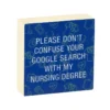 Nursing Degree Funny Wood Quote Sign, 4x4