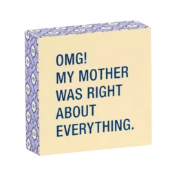 My Mother Was Right Funny Wood Quote Sign, 4x4