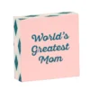 World's Greatest Mom Wood Quote Sign, 4x4